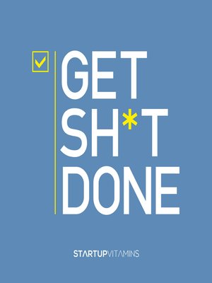 cover image of Get Sh*t Done